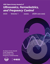 IEEE Open Journal of Ultrasonics, Ferroelectrics, and Frequency Control